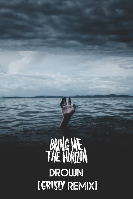 Bring Me The Horizon – Drown Me (Grisly Remix) [Track Write-Up]