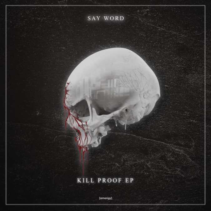 Say Word – Kill Proof: Emengy Records Release [EP Write-Up + Interviews]