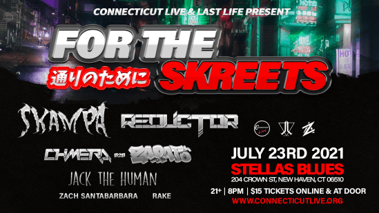 Last Life + Connecticut Live Presents: ‘For The Skreets’ | SKAMPA, Reductor, Chimera B2B Zapato, and Jack The Human | July 23rd