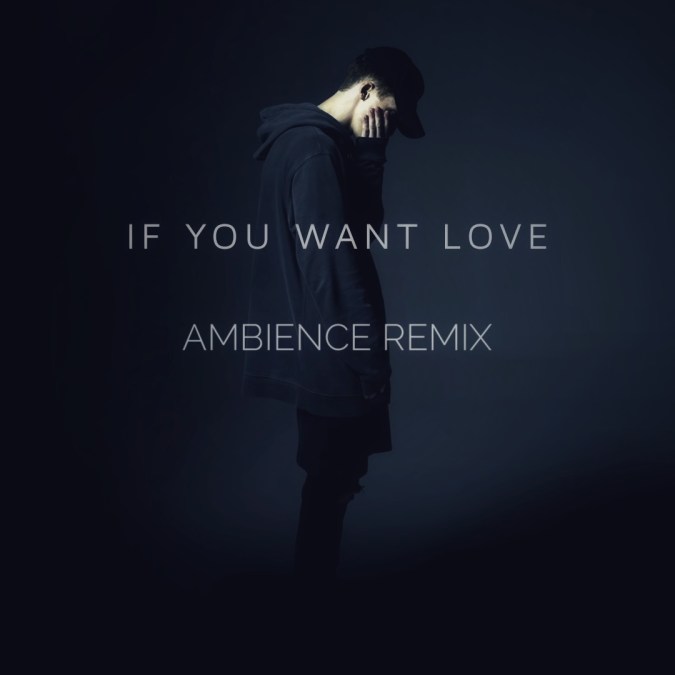 NF – If You Want Love (Ambience Remix) [Track Write-Up]