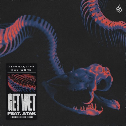 Viperactive + Say Word ft. Atak – Get Wet [Track Write-Up]