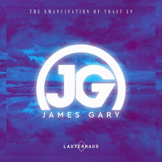 James Gary – The Emancipation of Toast: Lauterhaus Records Release [EP Write-Up + Interview]