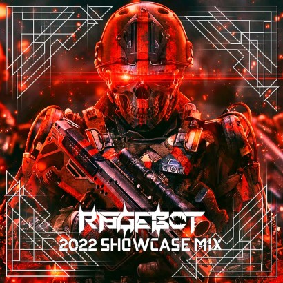 Rage-Bot’s ‘2022 Showcase Mix’ – Heavy Artillery Of Numerous Unreleased IDs