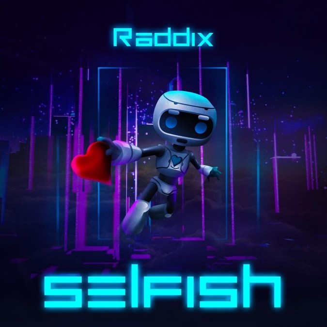 Raddix – ‘Selfish’  | Music Access Inc. Release [Track Write-Up] Official Music Video Via VEVO